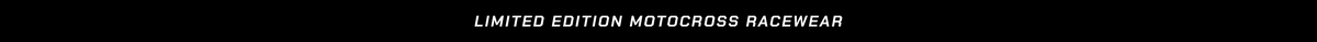 LIMITED EDITION MOTOCROSS RACEWEAR