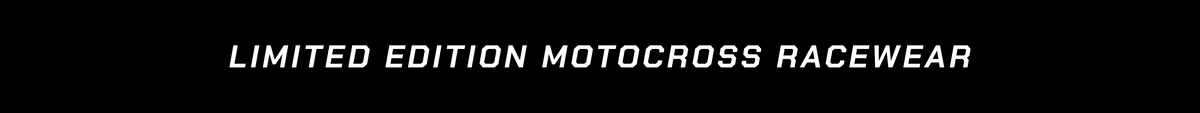 LIMITED EDITION MOTOCROSS RACEWEAR